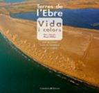 Terres De L Ebre: Vida I Colors