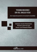 Terrorismo En El Siglo Xxi: La Respuesta Penal En El Escenario Mundial