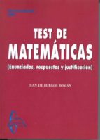 Test De Matematicas: Enunciados, Resuestos Y Justificacion