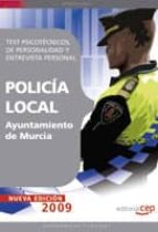 Test Psicotecnicos, De Personalidad Y Entrevista Personal: Oposic Iones Policia Local Del Ayuntamiento De Murcia