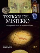 Testigos Del Misterio: Investigaciones Sobre Las Reliquias De Cri Sto