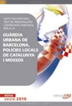 Tests Psicotecnics, Tests Personalitat I Entevista Personal Guard Ia Urbana Barcelona, Policies Locals Catalunya I Mossos D Escuadra