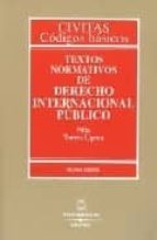 Textos Normativos Derecho Internacional Publico. 10ª Ed.