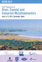 The 8th Symposium On River, Coastal And Estuarine Morphodynamics, June 2013. Santander, Spain. PDF