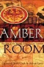 The Amber Room: The Untold Story Of The Greatest Hoax Of The Twen Thieth Century
