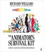 The Animator S Survival Kit: A Manual Of Methods, Principles And Formulas For Classical, Computer, Games, Stop Motion And Internet