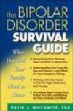 The Bipolar Disorder Survival Guide: What You And Your Family Nee D To Know