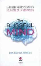 The Blissful Mind: La Prueba Neurocientifica Del Poder De La Meditacion