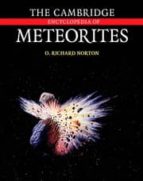 The Cambridge Encyclopedia Of Meteorites