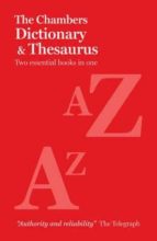 The Chambers Dictionary And Thesaurus