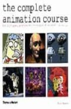 The Complete Animation Course: The Principles, Practice And Techn Iques Of Successful Animation PDF