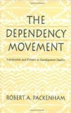 The Dependency Movement: Scholarship And Politics In Development Studies