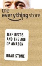 The Everything Store: Jeff Bezos And The Age Of Amazon PDF