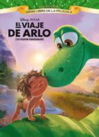 The Good Dinosaur: El Viaje De Arlo. Gran Libro De La Pelicula
