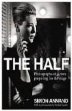 The Half: Photographs Of Actors Preparing For The Stage
