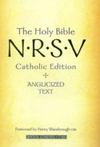 The Holy Bible: N.r.s.v. Catholic Edition And Anglicized Text: Ne W Revised Standard Version Catholic Edition