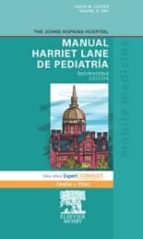 The Johns Hopkins Hospital. Manual Harriet Lane De Pediatria Para La Asistencia Pediatrica Ambulatoria + Expert Consult
