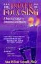 The Power Of Focusing: A Practical Guide To Emotional Self-healin G