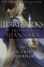 The Sorcerer S Daughter: The Defenders Of Shannara