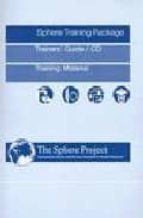 The Sphere Project Training Package: Humanitarian Charter And Min Imum Standards In Disaster Response PDF
