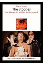 The Stooges: Fun House: El Sonido Del Free-punk