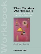 The Syntax Workbook: A Companion To Carnie S Syntax