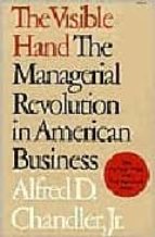 The Visible Hand: The Managerial Revolution In American Business