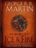 The World Of Ice & Fire: The Untold History Of Westeros And The Game Of Thrones PDF