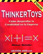 Thinkertoys: Como Desarrollar La Creatividad En La Empresa