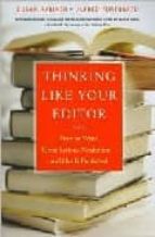 Thinking Like Your Editor: How To Write Great Serious Nonfiction And Get It Published PDF