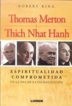 Thomas Merton Y Thich Nhat Hanh: Espiritualidad Comprometida En L A Era De La Globalizacion