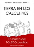 Tierra En Los Calcetines: En Busca Del Toledo Perdido PDF