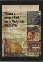 Tierra Y Propiedad En La Valencia Medieval