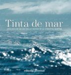 Tinta De Mar: Antologia De Las Mas Bellas Paginas De La Literatur A Maritima