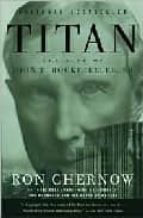 Titan: The Life Of John Rockefeller Sr.