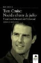 Tom Cruise : Nacido El Tres De Julio PDF