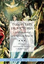 Tomas Luis De Victoria Y La Cultura Musical En La España De Felipe Iii