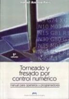 Torneado Y Fresado Por Control Numerico: Manual Para Operarios Y Programadores