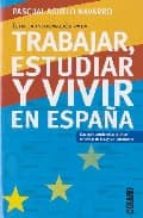 Trabajar, Estudiar Y Vivir En España