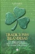 Tradiciones Irlandesas: Un Viaje A Traves De Sus Mitos, Leyendas Y Cuentos Populares PDF