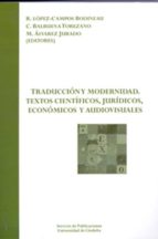 Traduccion Y Modernidad: Textos Cientificos, Juridicos, Economico S Y Audiovisuales