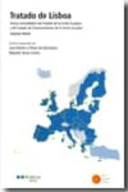 Tratado De Lisboa: Textos Consolidados Del Tratado De La Union Eu Ropea Y Del Tratado De Funcionamiento De La Union Europea