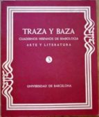 Traza Y Baza. Cuadernos Hispanos De Simbología. Arte Y Literatura