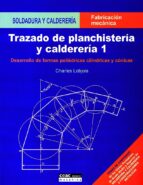 Trazado De Planchisteria Y Caldereria 1: Desarrollo De Formas Pol Iedricas Cilindricas Y Conicas