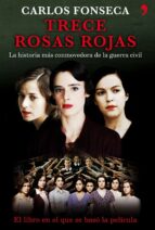 Trece Rosas Rojas: La Historia Mas Conmovedora De La Guerra Civil