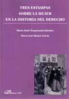 Tres Estampas Sobre La Mujer En La Historia Del Derecho PDF
