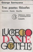 Tres Poetas Filósofos. Lucrecio, Dante, Goethe PDF