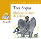 Tres Sopas: Elefante Corazon De Pajaro PDF