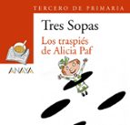 Tres Sopas: Los Traspies De Alicia Paf