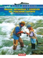 Trucos, Artimañas Y Consejos Del Pescador Experto